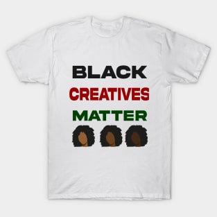 black creatives matter T-Shirt